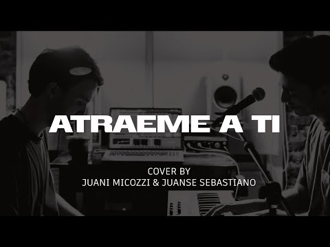 Atráeme a Ti (Draw Me Close) - Cover en español - Juanse Sebastiano & Juani Micozzi
