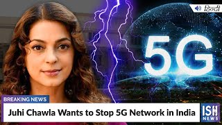 Juhi Chawla Wants to Stop 5G Network in India