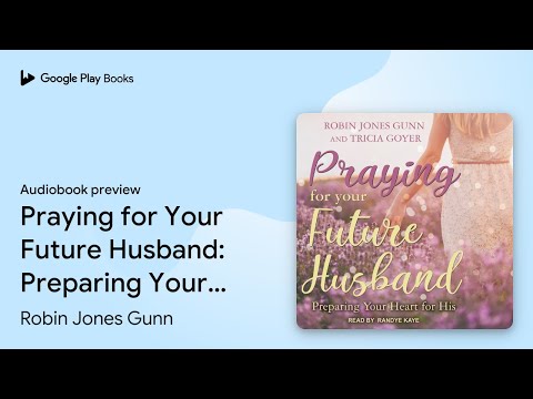 Praying for Your Future Husband: Preparing Your… by Robin Jones Gunn · Audiobook preview