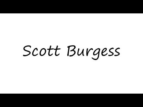 How to Pronounce Scott Burgess?