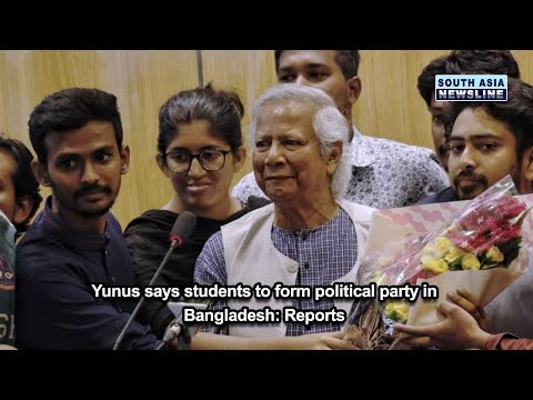 Yunus says students to form political party in Bangladesh Reports