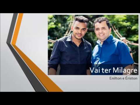 Vai Ter Milagre - Enilton e Eriston