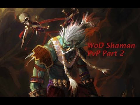 WoW Wod Level 100 Enhancement Shaman PvP Duels