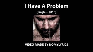 Nomy - I have a problem / Lyrics