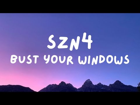 SZN4 - Bust Your Windows [Lyrics]