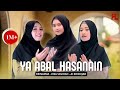 YA ABAL HASANAIN Cover Ai Khodijah Feat Risa Solihah Erinazma
