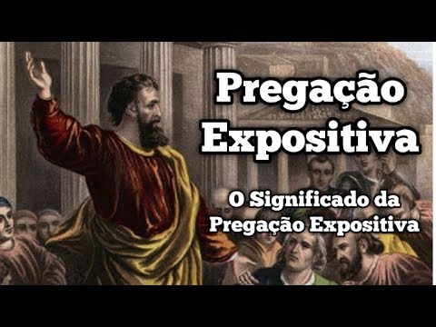 Pregação Expositiva - O significado da pregação expositiva