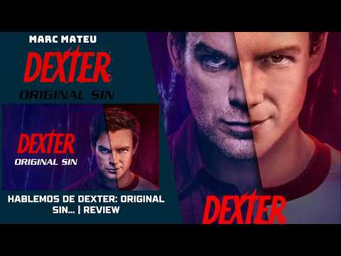 Hablemos de #Dexter: Original Sin... | #Review