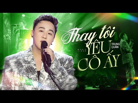 Thay Tôi Yêu Cô Ấy - Trung Quân (Official MV) Live Stage