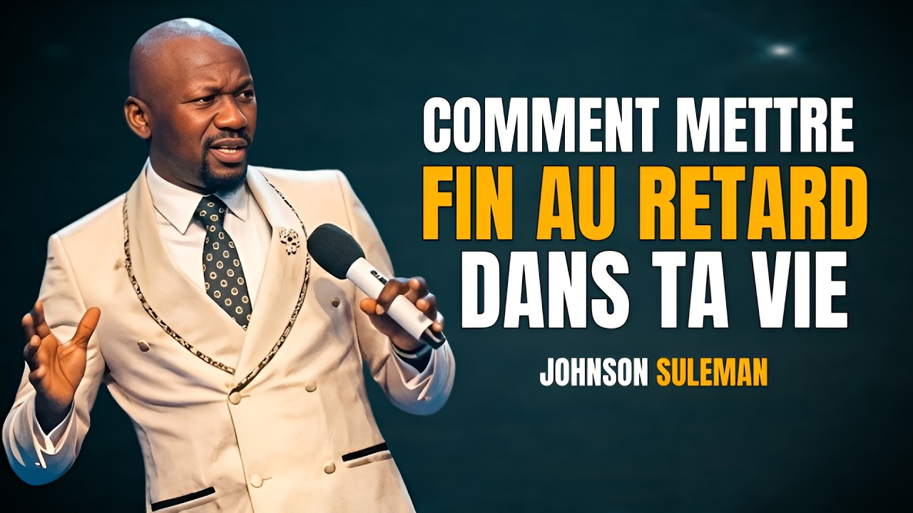 Comment vaincre l'esprit de retard et accomplir votre destinée | Johnson Suleman