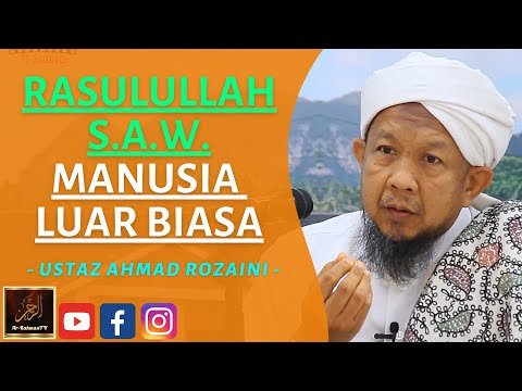 Ustaz Ahmad Rozaini - RASULULLAH S.A.W. MANUSIA LUAR BIASA