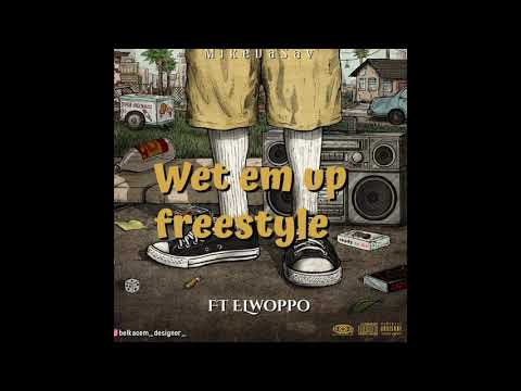 MikeDaSav - Wet em Up Freestyle (ft ELwoppo)