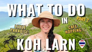 What to do in KOH LARN l Cafe hopping and island exploration l Little paradise from Pattaya l Part 2