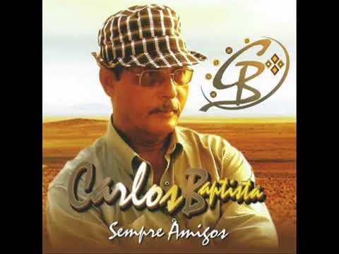 Carlos Baptista – Sempre Amigos