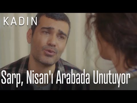 Sarp, Nisan'ı arabada unutuyor - Kadın