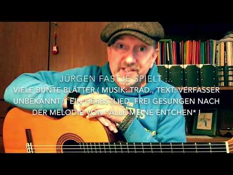 Viele bunte Blätter ( M.: Trad./ T.: Verfasser unbek. ), hier interpretiert von Jürgen Fastje !