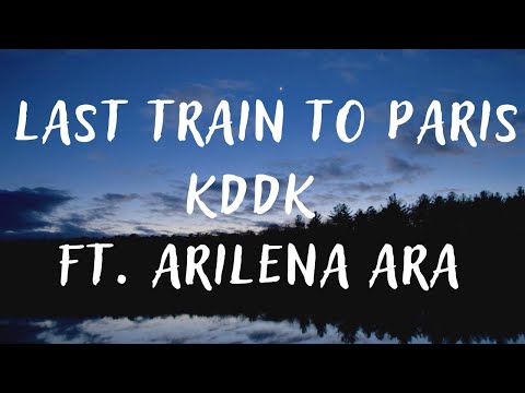 KDDK ft. Arilena Ara - Last Train To Paris (lyrics)