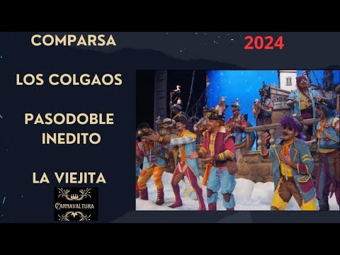LA VIEJITA COMPARSA LOS COLGAOS ( PASODOBLE INEDITO ) 2024