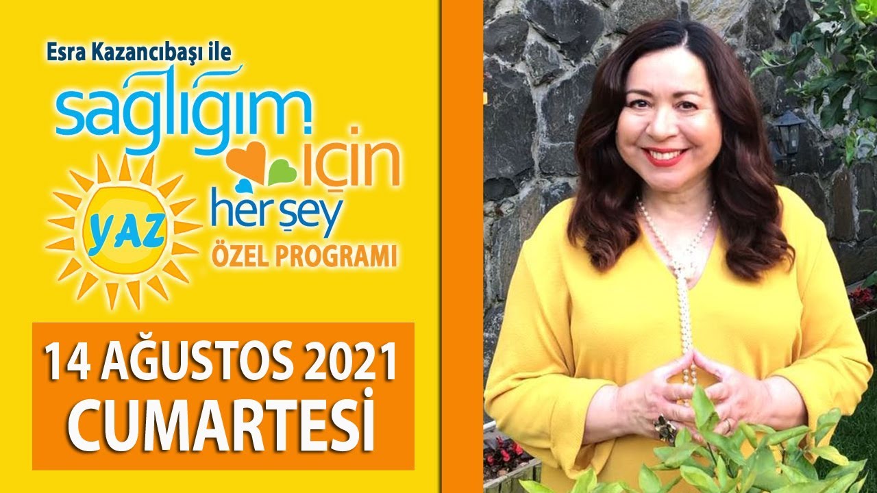 Sağlığım İçin Herşey 14 Ağustos Programı