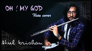 Oh My God (movie) | Flute cover | Atul krishan