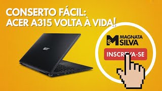 Passo a Passo: Conserto da Placa Mãe do Notebook Acer A315 que Não Liga