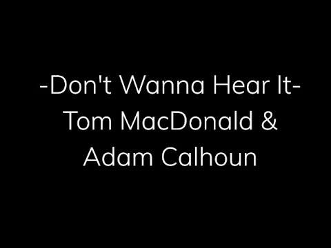 Don't Wanna Hear It - Tom MacDonald & Adam Calhoun