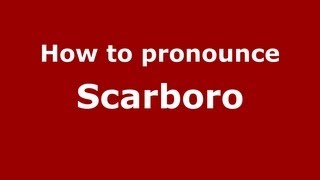 How to pronounce Scarboro