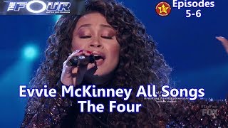 Evvie McKinney All Performances  All Songs with Background Story -The Four Season 1 Winner