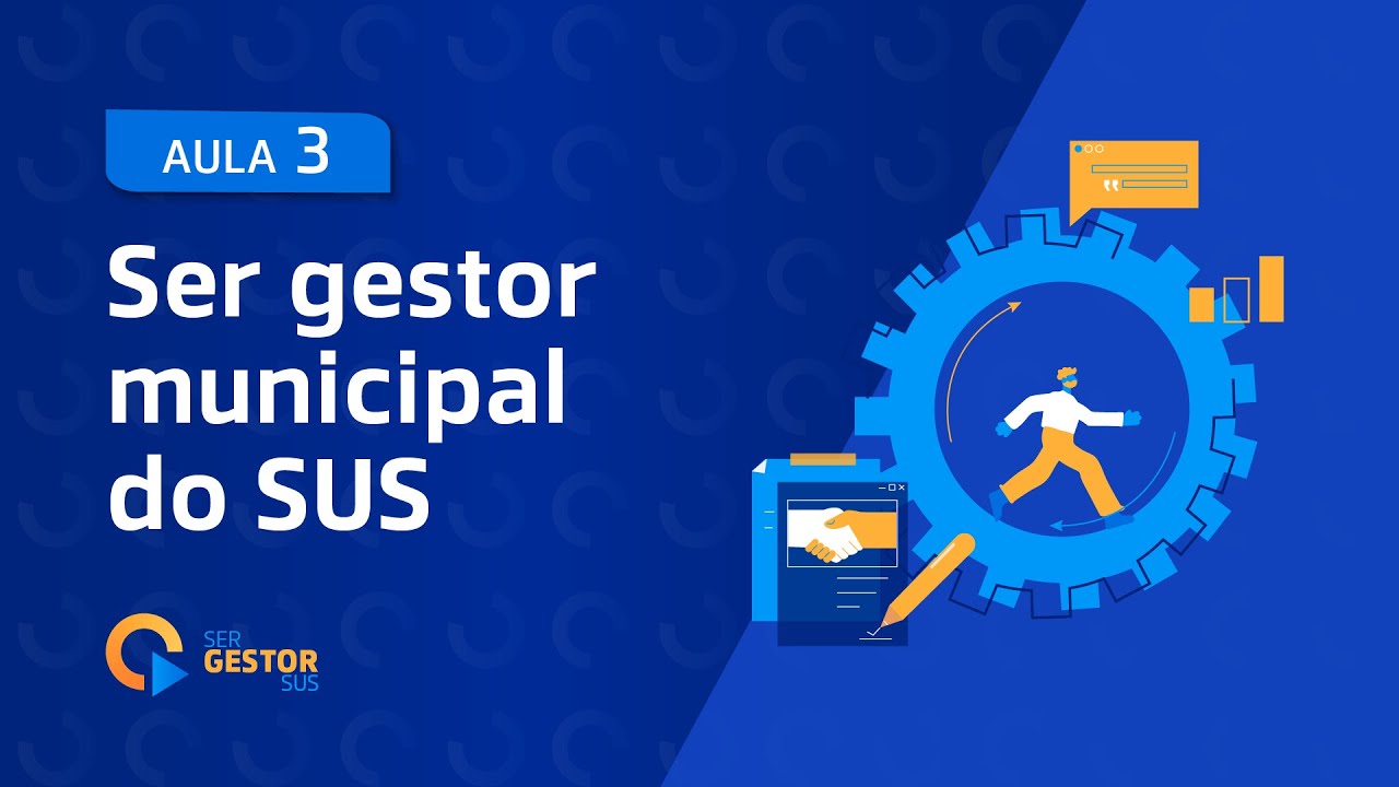Aula 03  - Ser gestor municipal do SUS