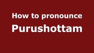 How to pronounce Purushottam