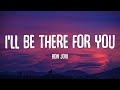 Bon Jovi I Ll Be There For You Lyrics