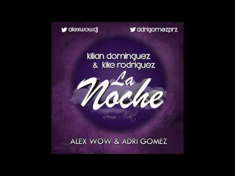 Kilian Dominguez & Kike Rodríguez - La Noche (Alex Wow & Adri Goméz Remix-Edit)