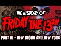 The History Of Friday The 13th PART III New Blood New York