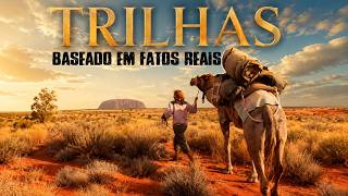 🐪 A viagem pela Austrália que se tornou uma lend 🎬 Filme completo baseada em fatos reais