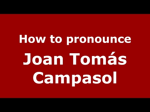 How to pronounce Joan Tomás Campasol (Spain/Spanish) - PronounceNames.com
