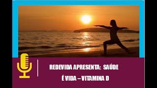 Rede Vida | Saúde é Vida (Vitamina D)