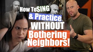 How To Sing & Practice Without Bothering Your Neighbors (Or Room Mates)