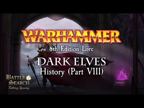 Warhammer Fantasy Battles Lore : Dark Elves - History (Part 8) - The 7th Age