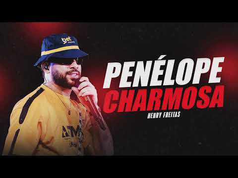 PENÉLOPE CHARMOSA - Henry Freitas