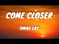 Omah Lay - come closer (Official lyrics )#lyrics