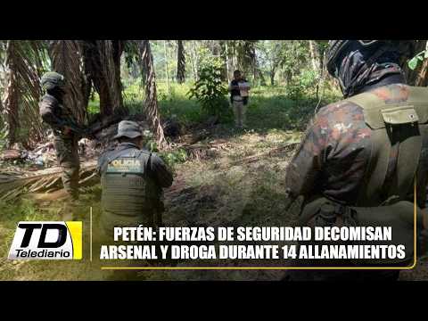 Petén: fuerzas de seguridad decomisan arsenal y droga durante 14 allanamientos
