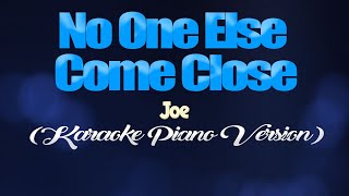 NO ONE ELSE COMES CLOSE - Joe (KARAOKE PIANO VERSION)