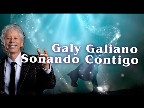 Soñando Contigo - Galy Galiano | Video Lyric