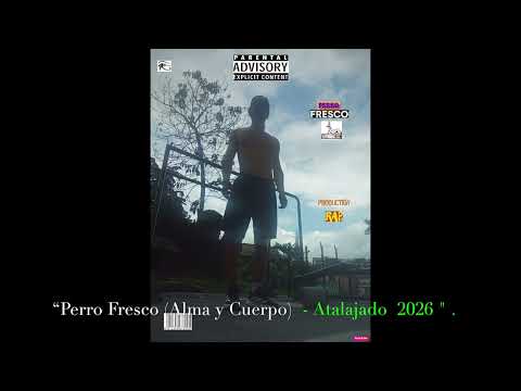 “Perro Fresco (Alma y Cuerpo) -  Atalajado 2026 ".