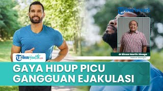 Apakah Faktor Gaya Hidup Bisa Menyebabkan Gangguan Ejakulasi pada Pria? Begini Ulasan Dokter