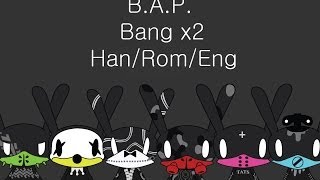 B.A.P. - Bang x2 Han/Rom/Eng Lyrics