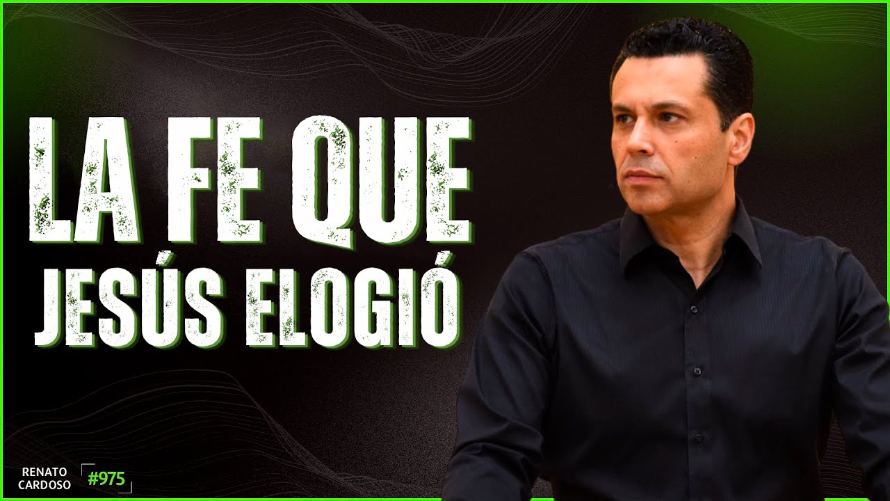 LA FE QUE JESÚS ELOGIÓ