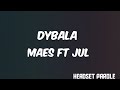 Maes - Dybala ft. Jul (Parole/Lyrics)