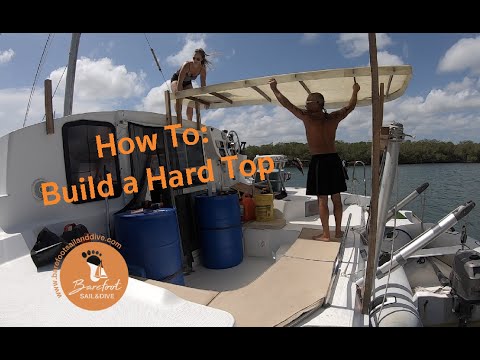 How To: Build a Hard Top For a Fountaine Pajot Catamaran Part 5 - Plus Tropical Storm Prep (S2 E20)