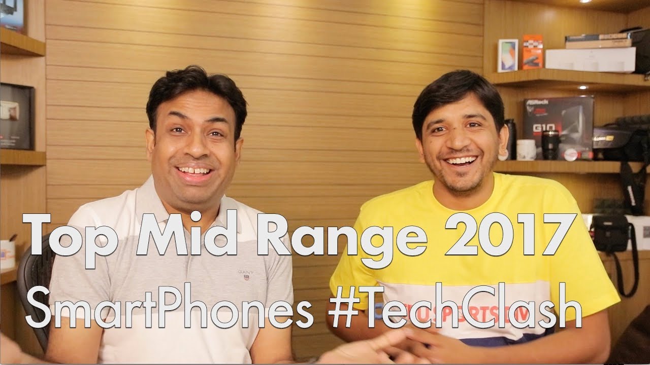 Top Mid Range Smartphone of 2017 Debate #TechClash with Chetan Bhawani